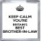 Keep Calm You're Britain's Best Brother-in-Law - Small Coaster