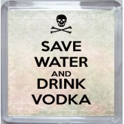 Save Water and Drink Vodka - Small Coaster