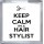 Keep Calm I'm a Hair Stylist - Small Coaster
