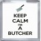 Keep Calm I'm a Butcher - Small Coaster