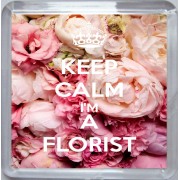 Keep Calm I'm a Florist - Small Coaster