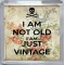 I am not Old I am Just Vintage - Small Coaster