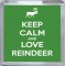 Keep Calm and Love Reindeer - Small Coaster
