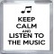 Keep Calm and Listen to the Music - Small Coaster