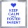 Keep Calm I'm a Foster Parent - Small Coaster