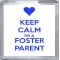 Keep Calm I'm a Foster Parent - Small Coaster