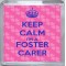 Keep Calm I'm a Foster Carer - Small Coaster