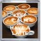 Keep Calm and Have a Latte - Small Coaster