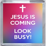 Jesus is Coming Look Busy! - Small Coaster