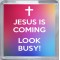 Jesus is Coming Look Busy! - Small Coaster