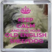 Keep Calm and Hug Your Old English Sheepdog - Small Coaster