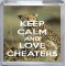 Keep Calm and Love Cheaters - Small Coaster