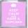 Keep Calm and Have a Cupcake - Small Coaster