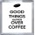 Good Things Happen Over Coffee - Small Coaster