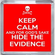 Keep Calm and For God's Sake Hide the Evidence - Small Coaster