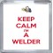 Keep Calm I'm a Welder - Small Coaster