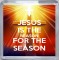 Jesus Is the Reason for the Season - Small Coaster