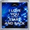 I Love You to the Stars and Back - Small Coaster