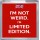 I'm Not Weird. I'm Limited Edition. - Small Coaster