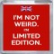 I'm Not Weird. I'm Limited Edition. - Small Coaster