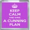 Keep Calm and have a Cunning Plan - Small Coaster