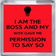 I Am the Boss and My Wife gave me Permission to Say So - Small Coaster