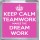 Keep Calm Teamwork Makes the Dream Work - Small Coaster