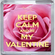 Keep Calm and be My Valentine - Small Coaster