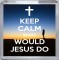 Keep Calm What Would Jesus Do - Small Coaster
