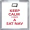 Keep Calm I Have a Sat Nav - Small Coaster