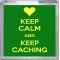 Keep Calm and Keep Caching - Small Coaster
