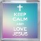Keep Calm and Love Jesus - Small Coaster