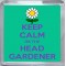 Keep Calm I'm the Head Gardener - Small Coaster