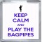 Keep Calm and Play the Bagpipes - Small Coaster