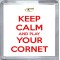 Keep Calm and Play Your Cornet - Small Coaster