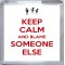 Keep Calm and Blame Someone Else - Small Coaster