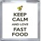 Keep Calm and Love Fast Food - Small Coaster