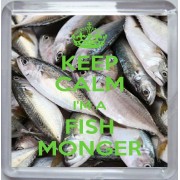 Keep Calm I'm a Fish Monger - Small Coaster