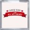 Love You with All my Heart - Small Coaster