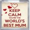 Keep Calm You're the World's Best Mum - Small Coaster