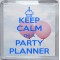 Keep Calm I'm a Party Planner - Small Coaster