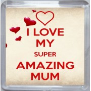 I Love My Super Amazing Mum - Small Coaster