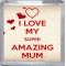 I Love My Super Amazing Mum - Small Coaster