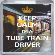 Keep Calm I'm a Tube Train Driver - Small Coaster