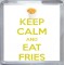 Keep Calm and Eat Fries - Small Coaster