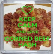 Keep Calm and Love Corned Beef Hash - Small Coaster