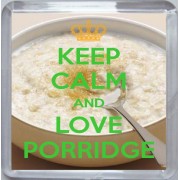 Keep Calm and Love Porridge - Small Coaster
