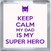Keep Calm My Dad is My Super Hero - Small Coaster