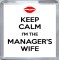 Keep Calm I'm the Manager's Wife - Small Coaster