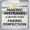 Making Mistrakes is Better than Faking Perfection - Small Coaster